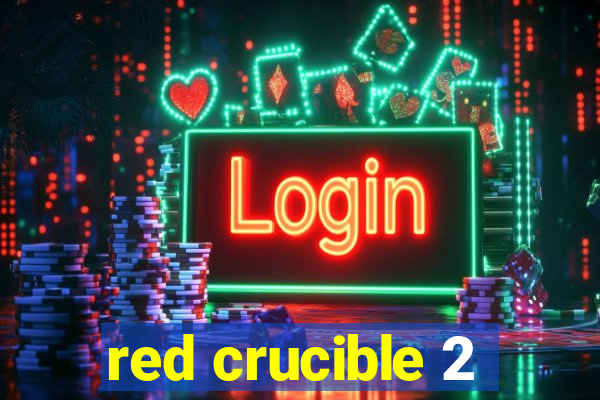 red crucible 2